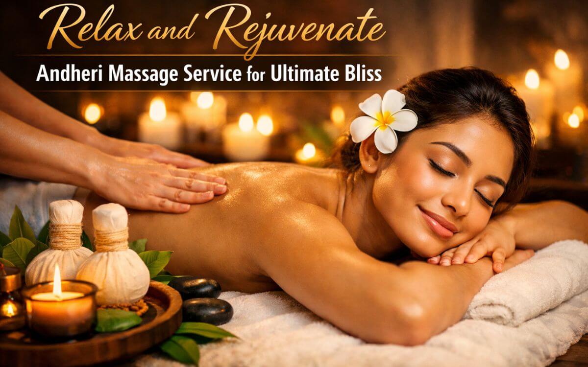 Relax and Rejuvenate: Andheri Massage Service for Ultimate Bliss