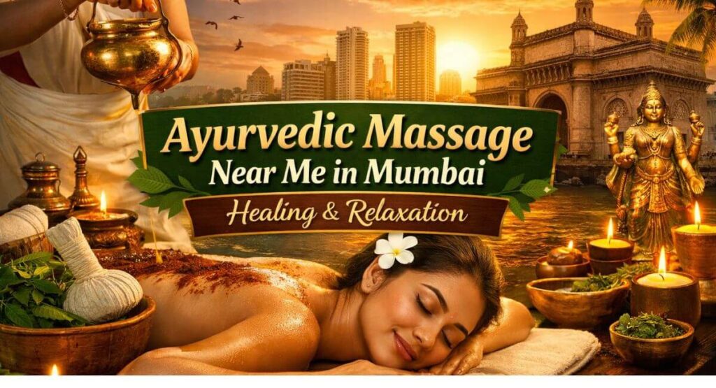 Ayurvedic Massage Near Me in Mumbai Healing & Relaxation