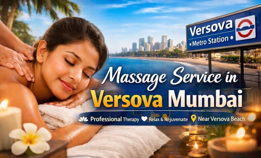Massage Service in Versova Mumbai Complete Local Guide