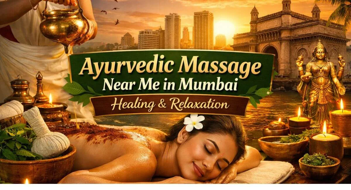 Ayurvedic Massage Near Me in Mumbai Healing & Relaxation