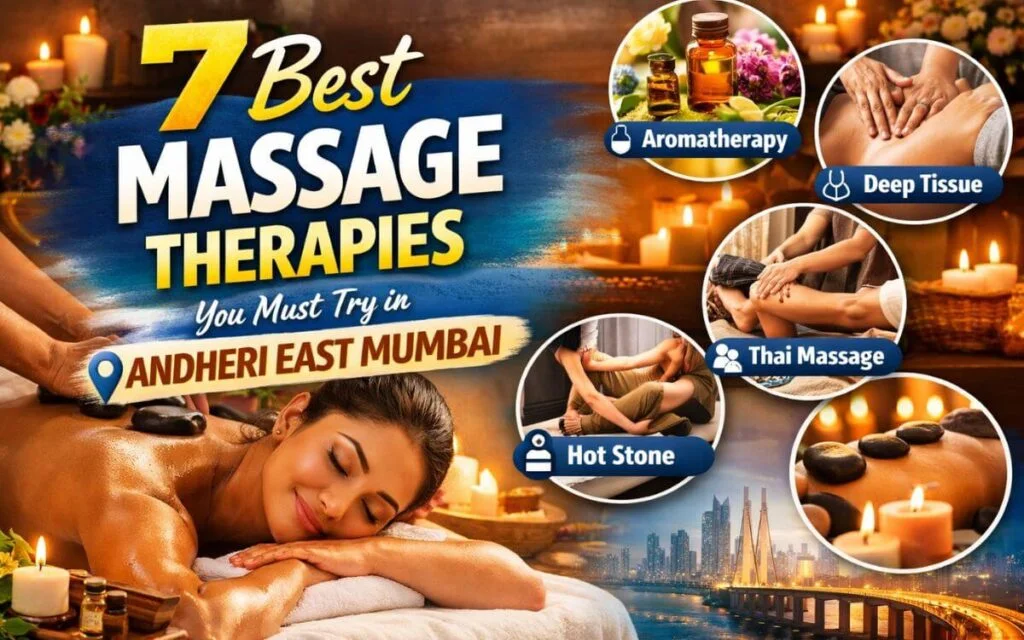 7 Best Massage Therapies You Must Try in Andheri East Mumbai
