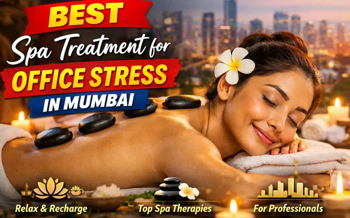 Best Spa Treatment for Office Stress in Mumbai